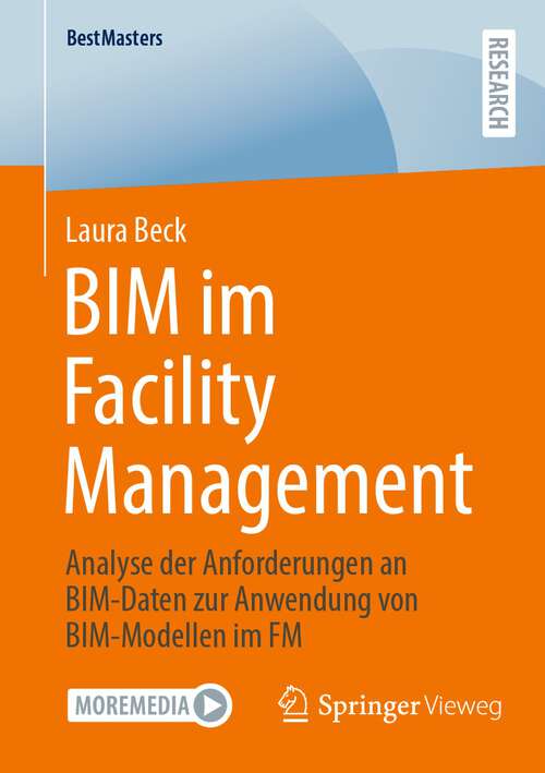 Book cover of BIM im Facility Management: Analyse der Anforderungen an BIM-Daten zur Anwendung von BIM-Modellen im FM (1. Aufl. 2024) (BestMasters)