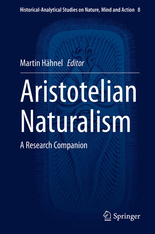 Book cover of Aristotelian Naturalism: A Research Companion (1st ed. 2020) (Historical-Analytical Studies on Nature, Mind and Action #8)