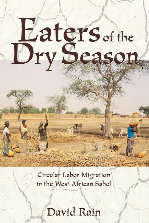 Book cover of Eaters Of The Dry Season: Circular Labor Migration In The West African Sahel