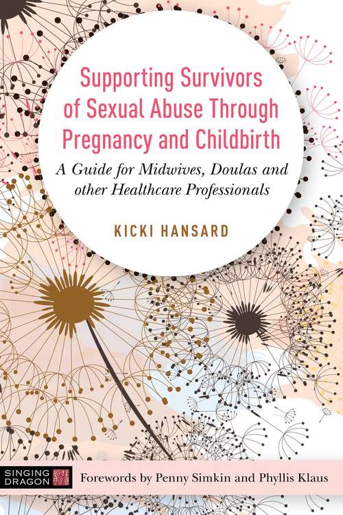 Book cover of Supporting Survivors of Sexual Abuse Through Pregnancy and Childbirth: A Guide for Midwives, Doulas and Other Healthcare Professionals