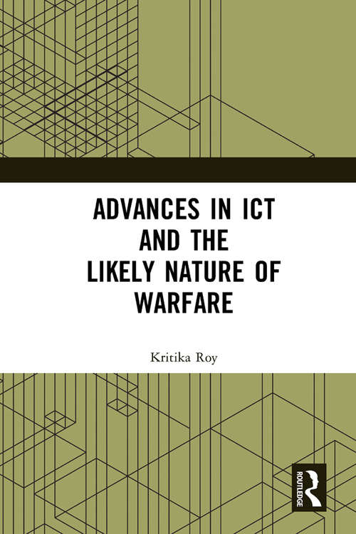 Book cover of Advances in ICT and the Likely Nature of Warfare