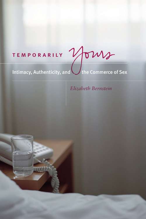 Book cover of Temporarily Yours: Intimacy, Authenticity, and the Commerce of Sex (Worlds of Desire: The Chicago Series on Sexuality, Gender, and Culture)