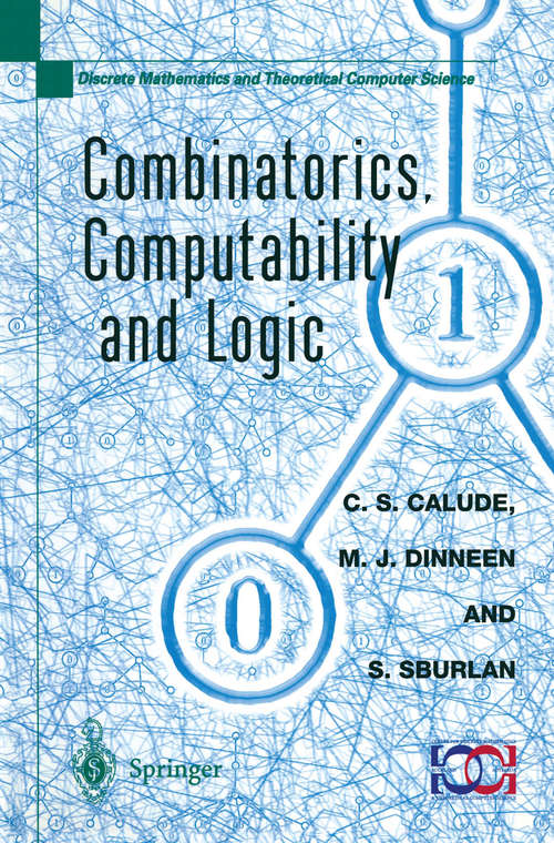 Book cover of Combinatorics, Computability and Logic: Proceedings of the Third International Conference on Combinatorics, Computability and Logic, (DMTCS’01) (pdf) (2001) (Discrete Mathematics and Theoretical Computer Science)