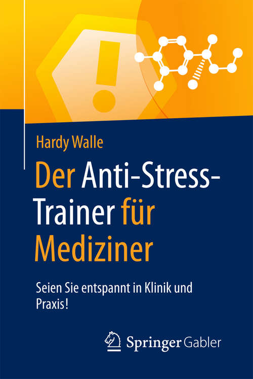 Book cover of Der Anti-Stress-Trainer für Mediziner: Seien Sie entspannt in Klinik und Praxis!