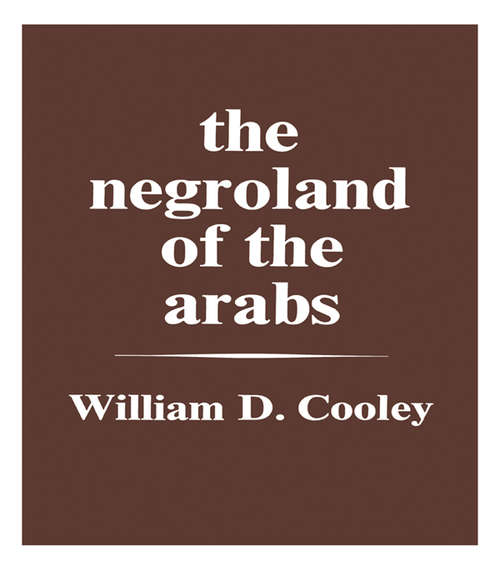 Book cover of The Negroland of the Arabs Examined and Explained (1841): Or an Enquiry into the Early History and Geography of Central Africa