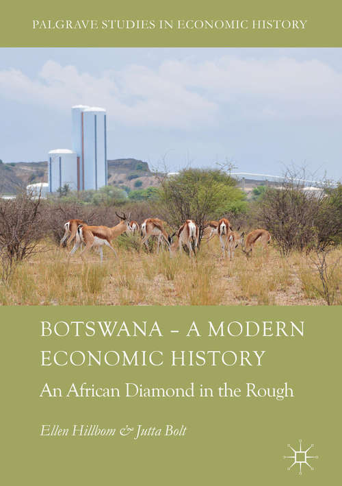Book cover of Botswana – A Modern Economic History: An African Diamond in the Rough (Palgrave Studies in Economic History)