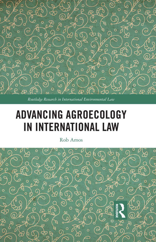 Book cover of Advancing Agroecology in International Law (Routledge Research in International Environmental Law)