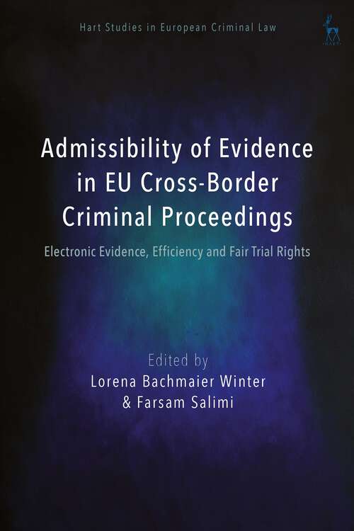 Book cover of Admissibility of Evidence in EU Cross-Border Criminal Proceedings: Electronic Evidence, Efficiency and Fair Trial Rights (Hart Studies in European Criminal Law)