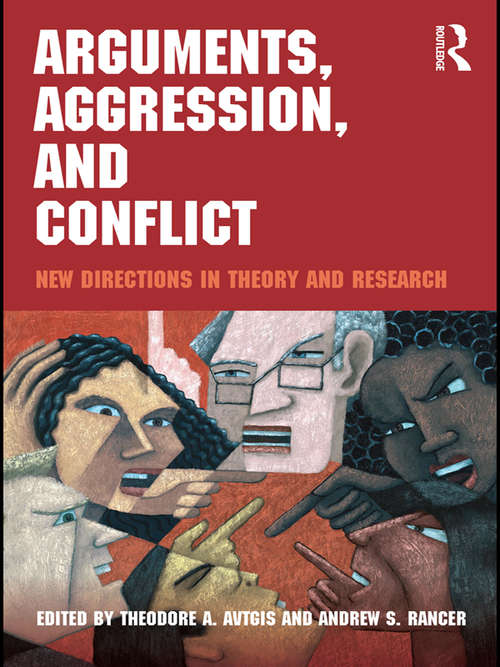 Book cover of Arguments, Aggression, and Conflict: New Directions in Theory and Research