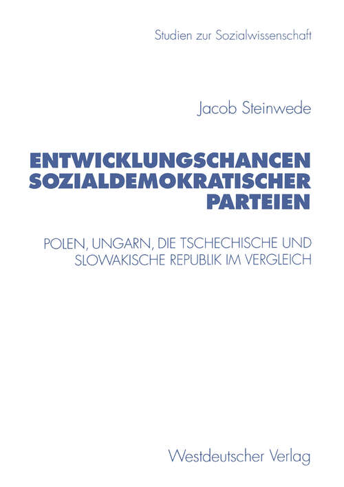 Book cover of Entwicklungschancen sozialdemokratischer Parteien: Polen, Ungarn, die Tschechische und Slowakische Republik im Vergleich (1997) (Studien zur Sozialwissenschaft #178)