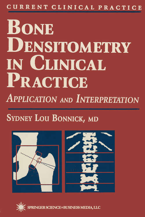 Book cover of Bone Densitometry in Clinical Practice: Application And Interpretation (1998) (Current Clinical Practice)