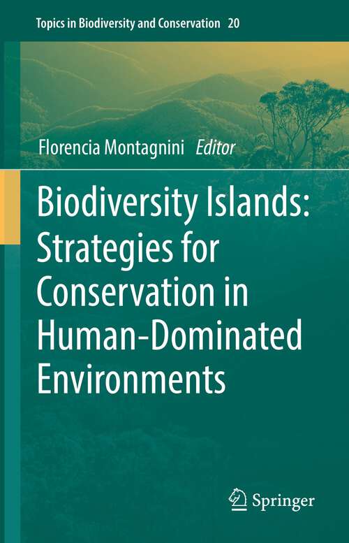 Book cover of Biodiversity Islands: Strategies for Conservation in Human-Dominated Environments (1st ed. 2022) (Topics in Biodiversity and Conservation #20)