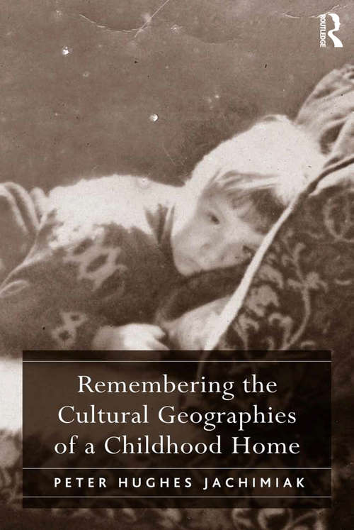 Book cover of Remembering the Cultural Geographies of a Childhood Home