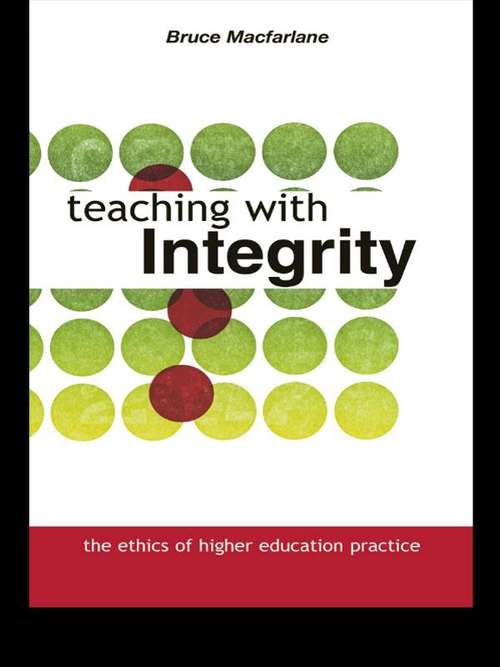 Book cover of Teaching with Integrity: The Ethics of Higher Education Practice
