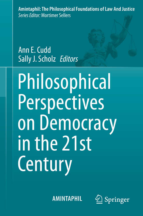Book cover of Philosophical Perspectives on Democracy in the 21st Century (2014) (AMINTAPHIL: The Philosophical Foundations of Law and Justice #5)