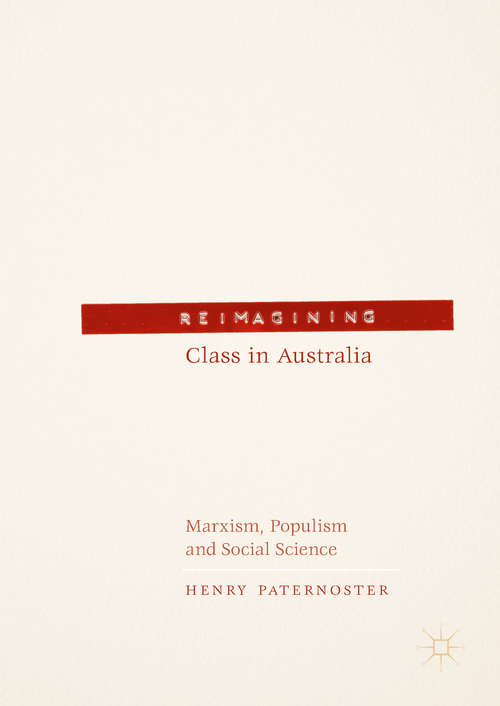 Book cover of Reimagining Class in Australia: Marxism, Populism and Social Science