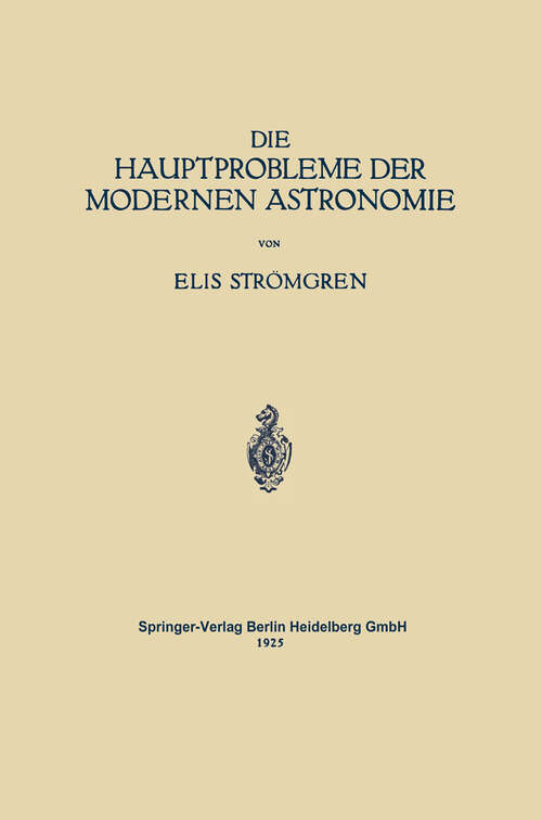 Book cover of Die Hauptprobleme der Modernen Astronomie: Versuch Einer Gemeinverständlichen Einführung in die Astronomie der Gegenwart (1925)
