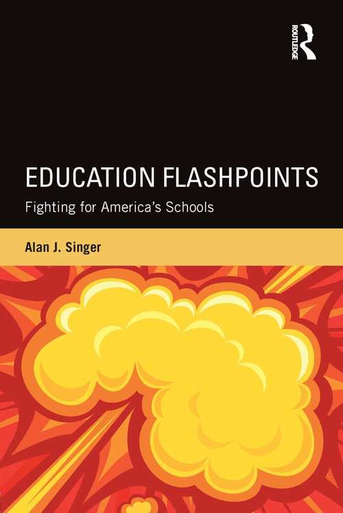 Book cover of Education Flashpoints: Fighting for America’s Schools
