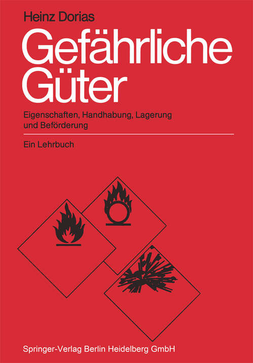 Book cover of Gefährliche Güter: Eigenschaften, Handhabung, Lagerung und Beförderung. Ein Lehrbuch (1984)