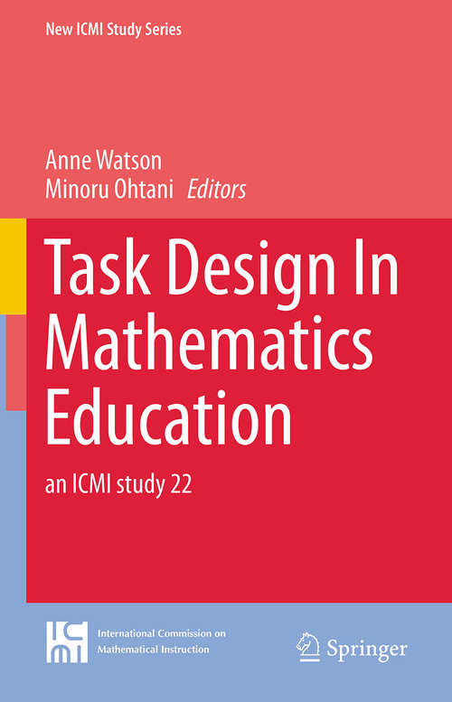 Book cover of Task Design In Mathematics Education: an ICMI study 22 (1st ed. 2015) (New ICMI Study Series #17)
