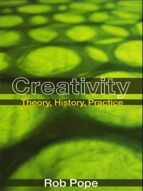 Book cover of Creativity: Theory, History, Practice