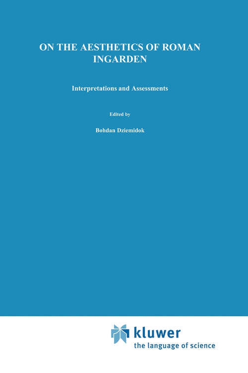 Book cover of On the Aesthetics of Roman Ingarden: Interpretations and Assessments (1989) (Nijhoff International Philosophy Series #27)