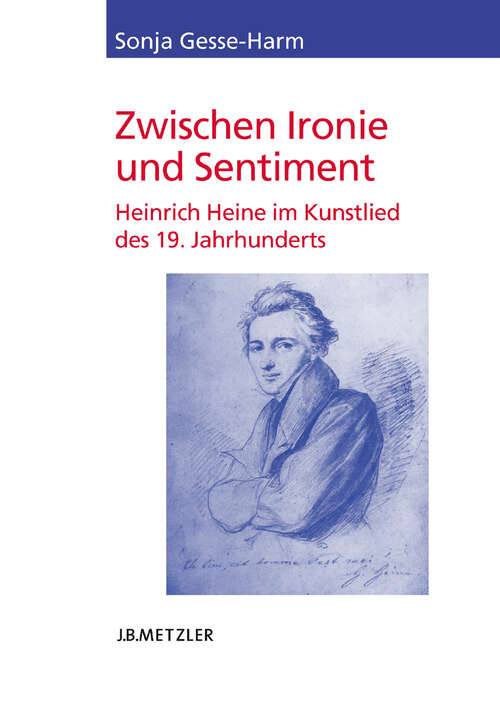 Book cover of Zwischen Ironie und Sentiment: Heinrich Heine im Kunstlied des 19. Jahrhunderts (Heine Studien)
