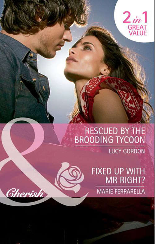 Book cover of Rescued by the Brooding Tycoon / Fixed Up with Mr. Right?: Rescued by the Brooding Tycoon / Fixed Up with Mr. Right? (ePub First edition) (Mills And Boon Cherish Ser.)