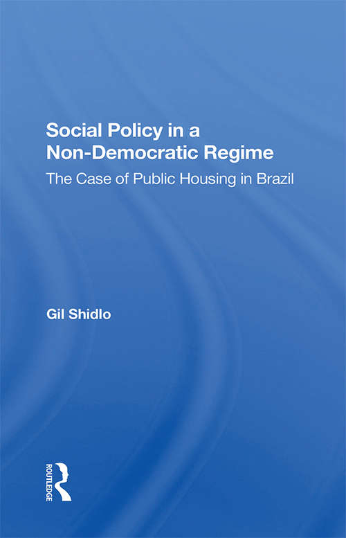 Book cover of Social Policy In A Non-democratic Regime: The Case Of Public Housing In Brazil