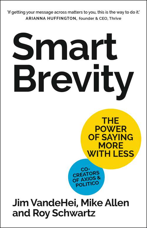 Book cover of Smart Brevity: The Power of Saying More with Less