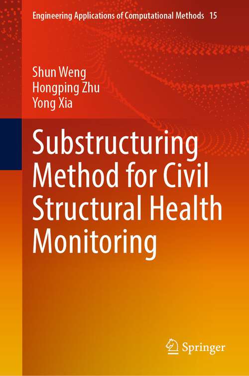 Book cover of Substructuring Method for Civil Structural Health Monitoring (1st ed. 2023) (Engineering Applications of Computational Methods #15)