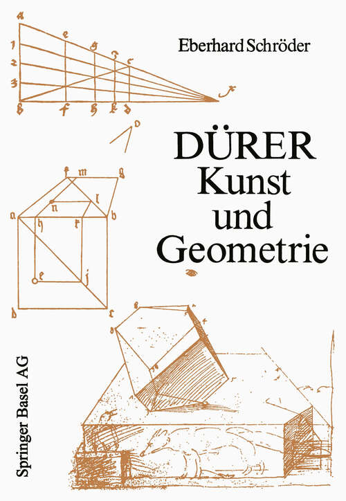 Book cover of Dürer — Kunst und Geometrie: Dürers künstlerisches Schaffen aus der Sicht seiner »Underweysung« (1980) (Wissenschaft und Kultur #37)