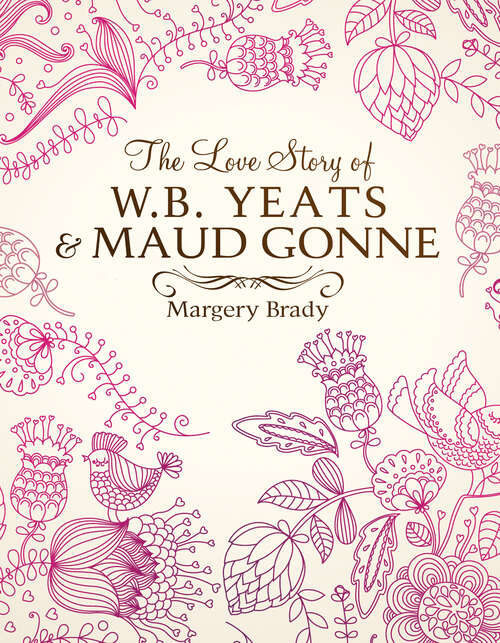 Book cover of The Love Story Of W.B. Yeats & Maud Gonne