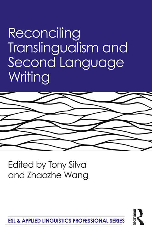 Book cover of Reconciling Translingualism and Second Language Writing (ESL & Applied Linguistics Professional Series)