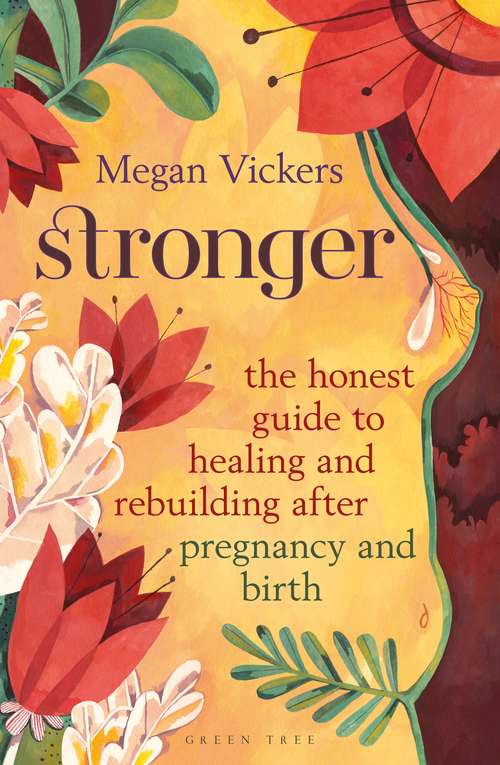 Book cover of Stronger: The honest guide to healing and rebuilding after pregnancy and birth