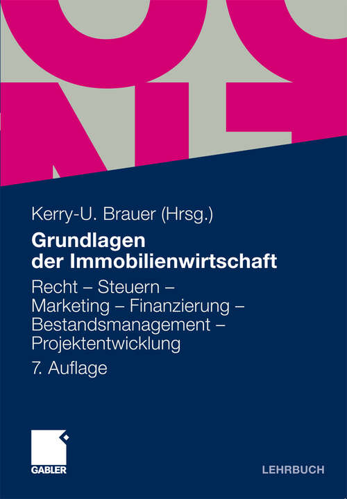 Book cover of Grundlagen der Immobilienwirtschaft: Recht - Steuern - Marketing - Finanzierung - Bestandsmanagement - Projektentwicklung (7. Aufl. 2011)