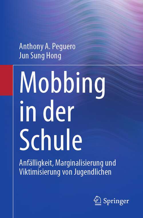 Book cover of Mobbing in der Schule: Anfälligkeit, Marginalisierung und Viktimisierung von Jugendlichen (1. Aufl. 2023)