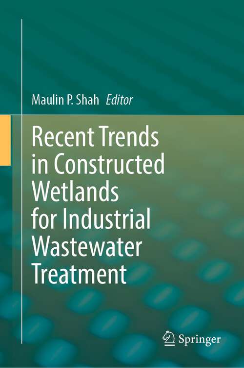 Book cover of Recent Trends in Constructed Wetlands for Industrial Wastewater Treatment (1st ed. 2023)