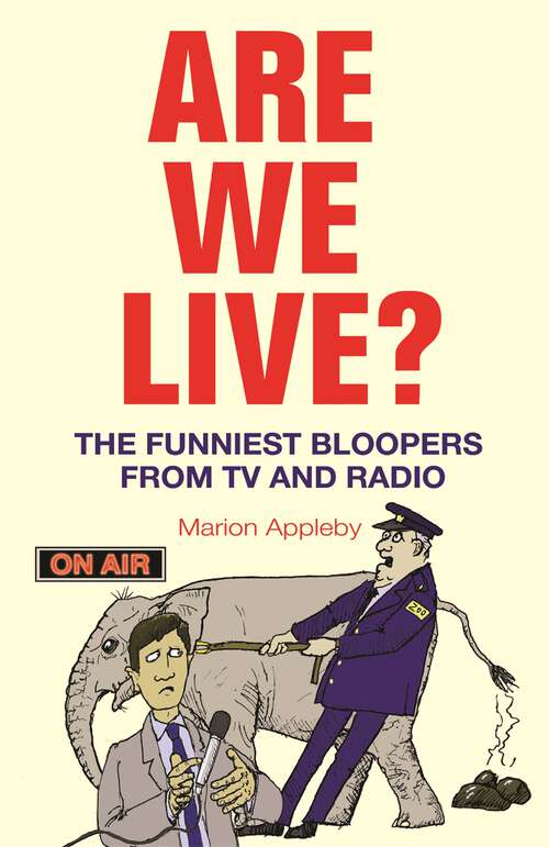 Book cover of Are We Live?: The Funniest Bloopers from TV and Radio