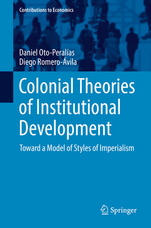 Book cover of Colonial Theories of Institutional Development: Toward a Model of Styles of Imperialism (Contributions to Economics)