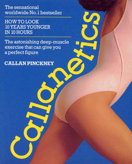 Book cover of Callanetics: Ten Years Younger In Ten Hours