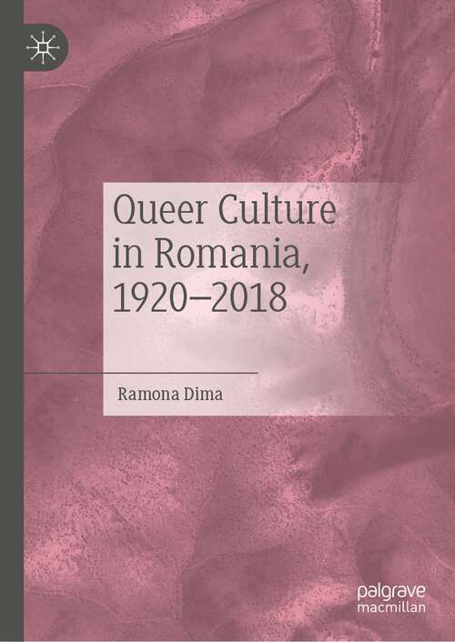Book cover of Queer Culture in Romania, 1920–2018 (1st ed. 2023)