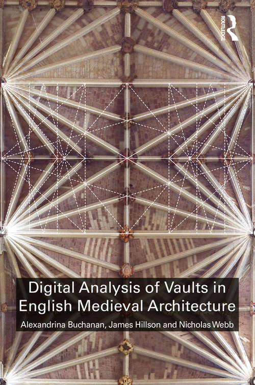 Book cover of Digital Analysis of Vaults in English Medieval Architecture