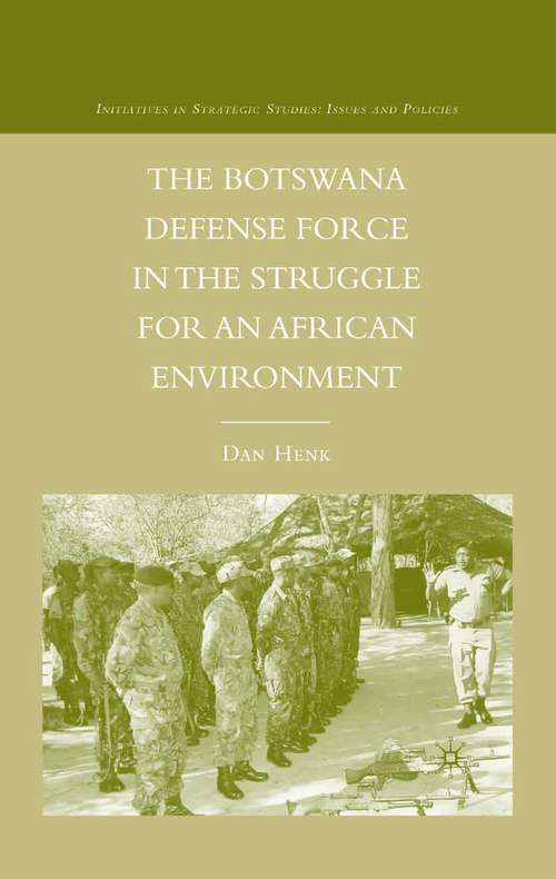 Book cover of The Botswana Defense Force in the Struggle for an African Environment (2007) (Initiatives in Strategic Studies: Issues and Policies)