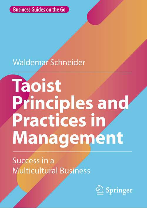 Book cover of Taoist Principles and Practices in Management: Success in a Multicultural  Business (1st ed. 2023) (Business Guides on the Go)