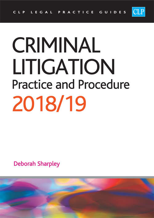 Book cover of Criminal Litigation: Practice And Procedure 2018/19