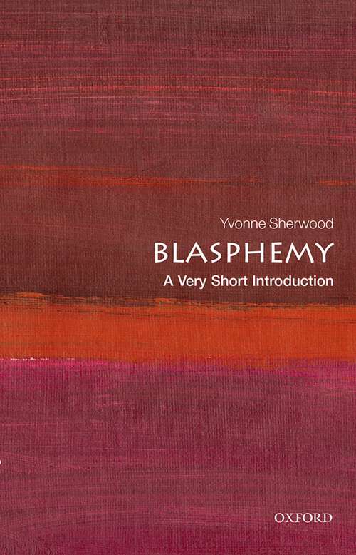 Book cover of Blasphemy: A Very Short Introduction (Very Short Introductions)