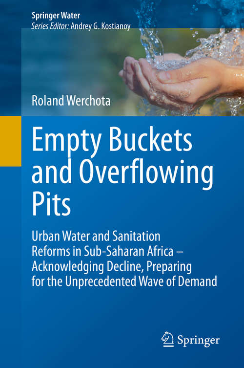 Book cover of Empty Buckets and Overflowing Pits: Urban Water and Sanitation Reforms in Sub-Saharan Africa – Acknowledging Decline, Preparing for the Unprecedented Wave of Demand (1st ed. 2020) (Springer Water)