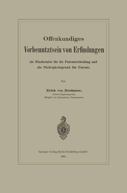Book cover of Offenkundiges Vorbenutztsein von Erfindungen als Hinderniss für die Patentertheilung und als Nichtigkeitsgrund für Patente (1901)