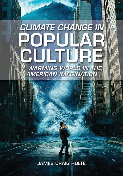 Book cover of Climate Change in Popular Culture: A Warming World in the American Imagination